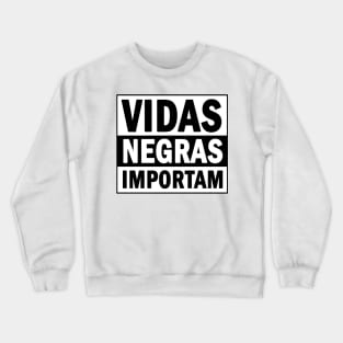 Vidas Negras Importam Crewneck Sweatshirt